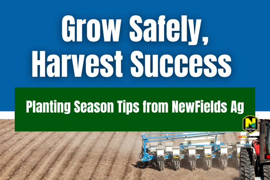 Grow Safely, Harvest Success: Planting Season Tips from NewFields Ag