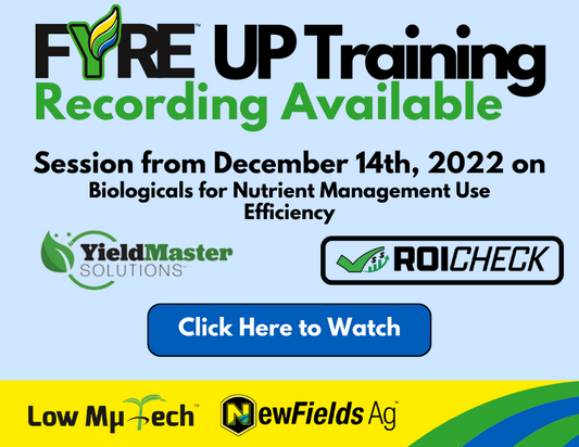 NewFields Ag and Low Mu Tech FYRE-UP Training on Biologicals for Nutrient Management Use Efficiency